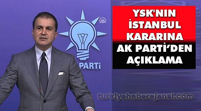 YSK'nın Kararı Sonrası AK Parti Sözcüsü Ömer Çelik'ten Açıklama