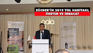 Zücder’in 2019 Yol Haritası; Üretim Ve İhracat