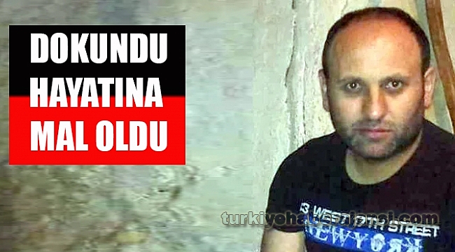 Dokundu Hayatına Maloldu