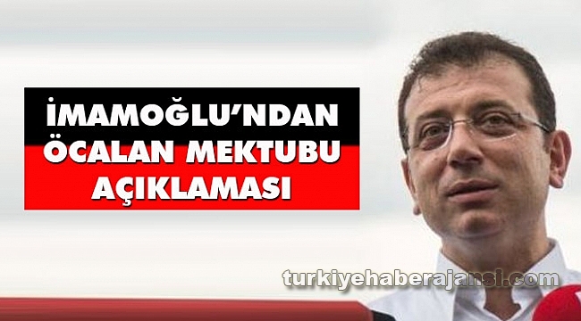 Ekrem İmamoğlu'ndan Öcalan'ın Mektubuna Açıklama