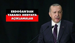 Erdoğan'dan Yabancı Medya Temsilcilerine Açıklamalar