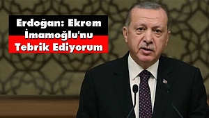 Erdoğan: Ekrem İmamoğlu'nu Tebrik Ediyorum
