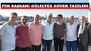 FTM Derneği Başkanı Güleçyüz Güven Tazeledi
