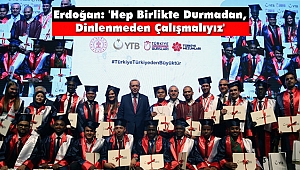 Erdoğan: 'Hep Birlikte Durmadan, Dinlenmeden Çalışmalıyız'