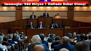 İmamoğlu: '980 Milyon 1 Haftada Buhar Olmuş!