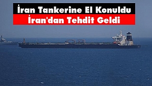 İran Tankerine El Konuldu İran'dan Tehdit Geldi