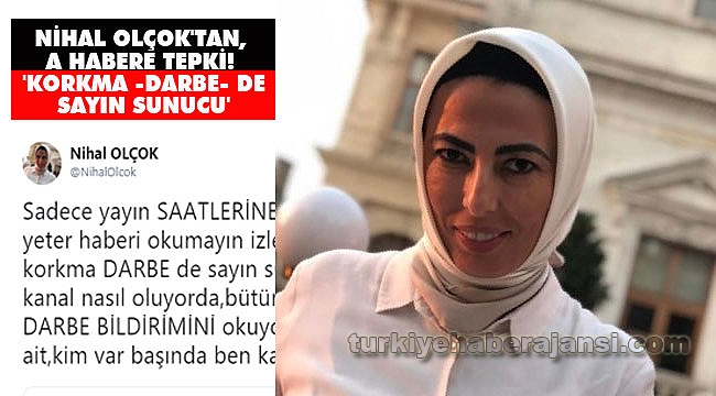 Nihal Olçok'tan, A Habere Tepki! 'Korkma -Darbe- de Sayın Sunucu'