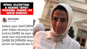 Nihal Olçok'tan, A Habere Tepki! 'Korkma -Darbe- de Sayın Sunucu'