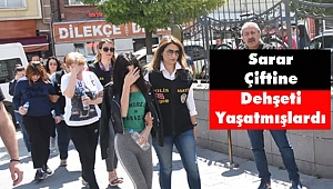 Sarar Çiftine Dehşeti Yaşatmışlardı