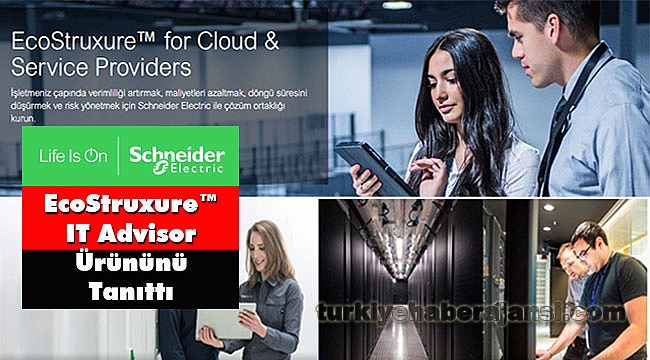 Schneider Electric, EcoStruxure™ IT Advisor Ürününü Tanıttı