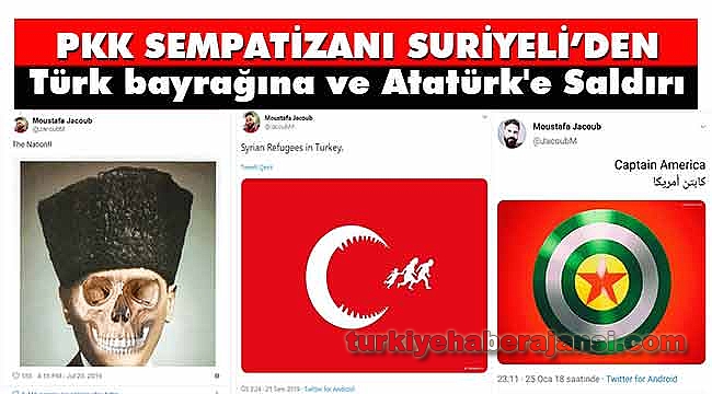 Suriyeli’ den, Türk bayrağına ve Atatürk'e Saldırı