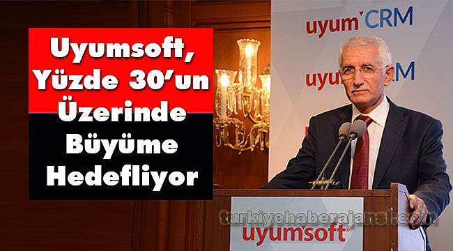 Uyumsoft, Yüzde 30’un Üzerinde Büyüme Hedefliyor