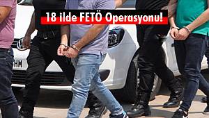 18 ilde FETÖ Operasyonu!