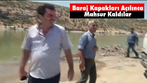 Baraj Kapakları Açılınca Mahsur Kaldılar