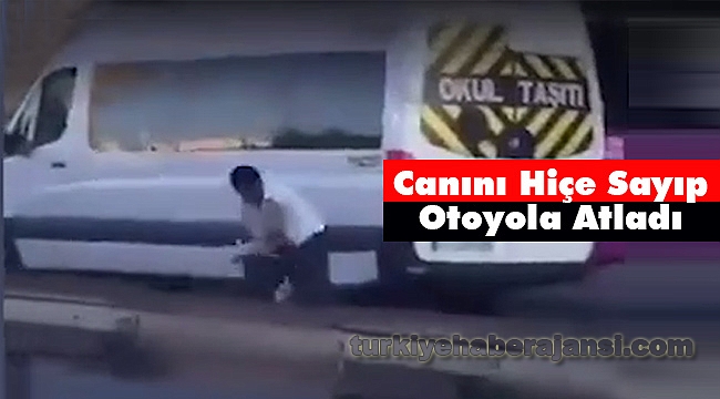 Canını Hiçe Sayıp Otoyola Atladı