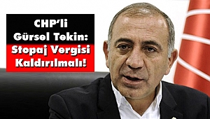 CHP’li Gürsel Tekin: Stopaj Vergisi Kaldırılmalı!