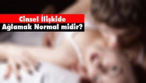 Cinsel İlişkide Ağlamak