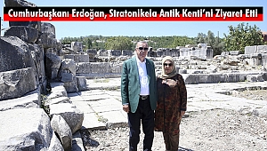 Cumhurbaşkanı Erdoğan, Stratonikeia Antik Kenti’ni Ziyaret Etti