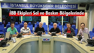 İBB Ekipleri Sel ve Baskın Bölgelerinde