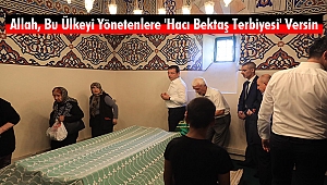 İmamoğlu: Allah, Bu Ülkeyi Yönetenlere 'Hacı Bektaş Terbiyesi' Versin
