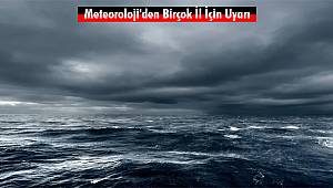 Meteoroloji'den Birçok İl İçin Uyarı