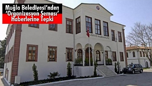 Muğla Belediyesi’nden ‘Organizasyon Şeması’ Haberlerine Tepki