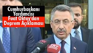 Cumhurbaşkanı Yardımcısı Fuat Oktay'dan Deprem Açıklaması