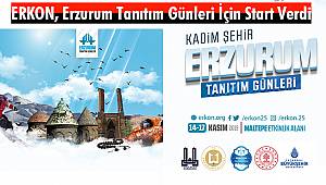 ERKON Erzurum Tanıtım Günleri İçin Start Verdi
