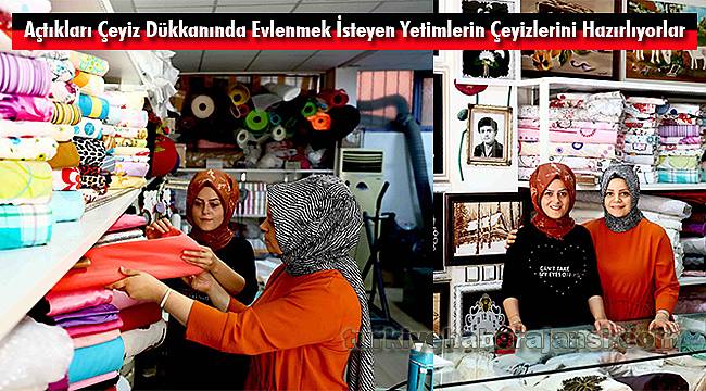Evlenmek İsteyen Yetimlerin Çeyizlerini Hazırlıyorlar