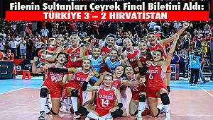 Filenin Sultanları Çeyrek Final Biletini Aldı: Türkiye 3 – 2 Hırvatistan 