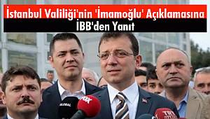 İstanbul Valiliği'nin 'İmamoğlu' Açıklamasına İBB'den Yanıt