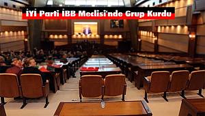 İYİ Parti İBB Meclisi'nde Grup Kurdu