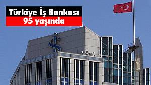 Türkiye İş Bankası 95 yaşında