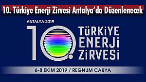 10. Türkiye Enerji Zirvesi Antalya’da Düzenlenecek