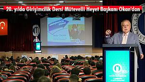 20. yılda Girişimcilik Dersi Mütevelli Heyet Başkanı Okan'dan