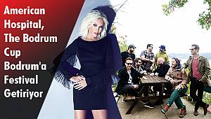 American Hospital The Bodrum Cup Bodrum'a Festival Getiriyor
