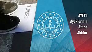 AYET'i Ayaklarının Altına Aldılar