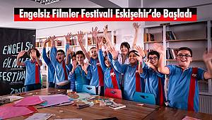 Engelsiz Filmler Festivali Eskişehir’de Başladı