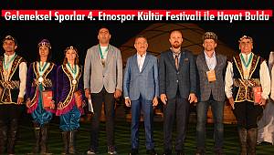 Geleneksel Sporlar 4. Etnospor Kültür Festivali ile Hayat Buldu