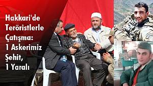 Hakkari'de Teröristlerle Çatışma: 1 Askerimiz Şehit