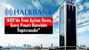 Halkbank: ‘Açılan Dava, Barış Pınarı Harekâtı Yaptırımıdır”