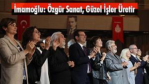 İmamoğlu: Özgür Sanat, Güzel İşler Üretir