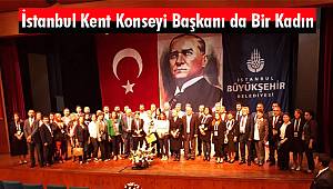 İstanbul Kent Konseyi Başkanı da Bir Kadın