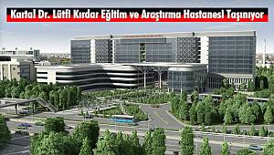 Kartal Dr. Lütfi Kırdar Eğitim ve Araştırma Hastanesi Taşınıyor