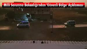 Milli Savunma Bakanlığı'ndan 'Güvenli Bölge' Açıklaması 