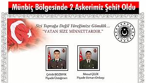 Münbiç Bölgesinde 2 Askerimiz Şehit Oldu