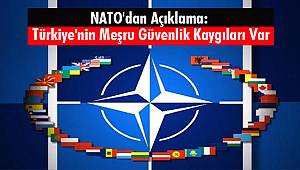 NATO'dan Açıklama: Türkiye'nin Meşru Güvenlik Kaygıları Var