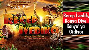 Recep İvedik, Konya Diye Kenya' ya Gidiyor