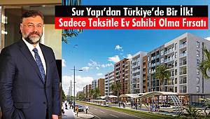Sur Yapı'dan Türkiye'de Bir İlk! Sadece Taksitle Ev Sahibi Olma Fırsatı