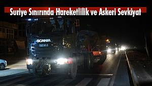 Suriye Sınırında Hareketlilik ve Askeri Sevkiyat